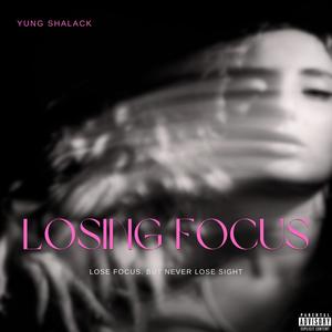 Losing Focus (Explicit)