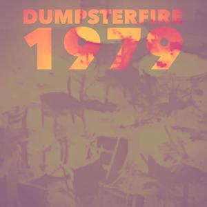 DUMPSTERFIRE 1979 (feat. DUMPSTERFIRE 1979)