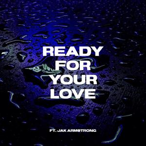 Ready For Your Love