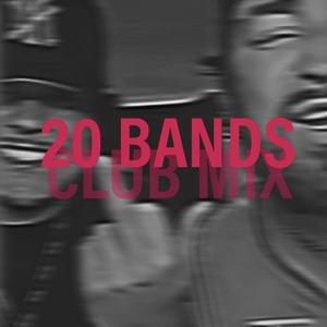 20 Bands (Club Mix) [Explicit]