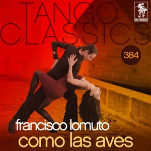 Tango Classics 384: Como las Aves (Historical Recordings)