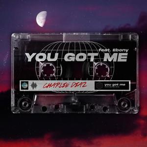 You Got Me (feat. Ebony)