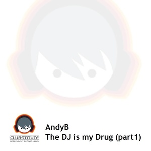 The Dj Is My Drug (Part 1)