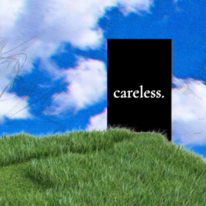 Careless.