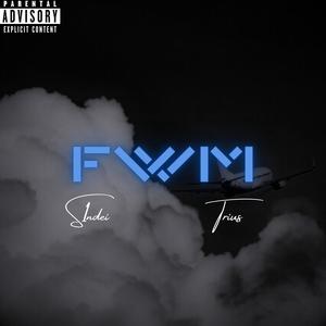 FWM (feat. Trius) [Explicit]