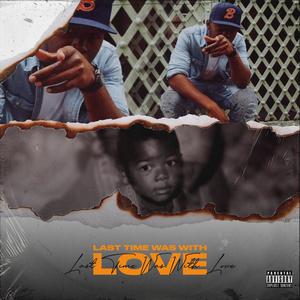 Last Time Was With Love (Explicit)