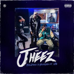 Jheez(feat. DTG) (Explicit)