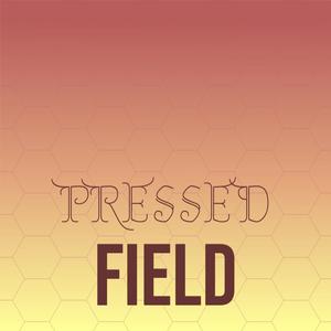 Pressed Field