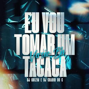 Eu Vou Tomar um Tacacá Versão Bh (feat. Dj Chadin do C & Complexo dos Hits) (Explicit)