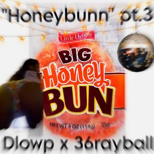 Go honeybun pt3 (feat. 36rayball) (Explicit)