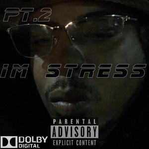 Im stress part. 2 (Explicit)