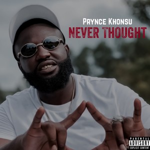 Prynce Khonsu - Never Thought (Explicit)