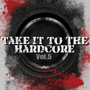 Take It to the Hardcore, Vol. 5