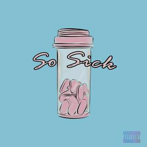 So Sick (Explicit)