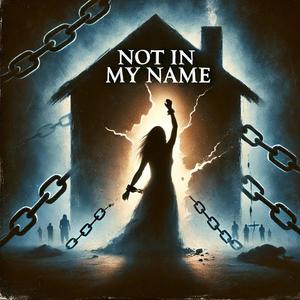 Not in my name, no not in my name (feat. Alex D)