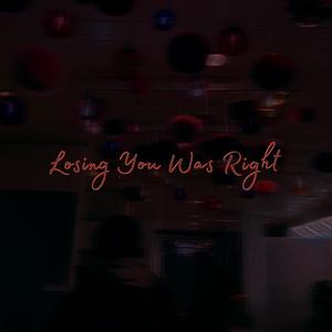 Losing You Was Right (Explicit)