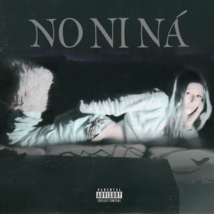 NO NI NÁ (Explicit)