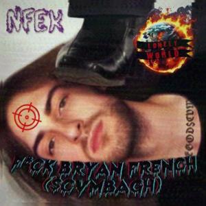 “**** BRYAN FRENCH ($CVMBAGH) NFEK” (feat. Zour, DarkZxpp & Fuji4k) (Explicit)