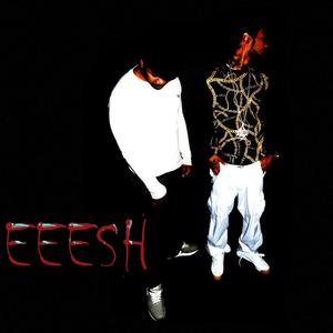 Eeesh (Explicit)