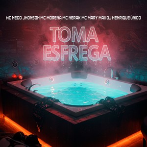 TOMA ESFREGA (Explicit)