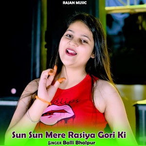 Sun Sun Mere Rasiya Gori Ki