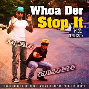 Whoa Der Stop It(feat. SouthSideDee) (Explicit)
