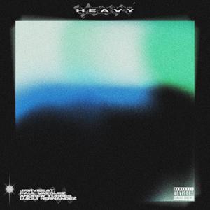 Heavy(feat. Paul Vázquez, Andrew Torres & Luigui Hernández) (Explicit)