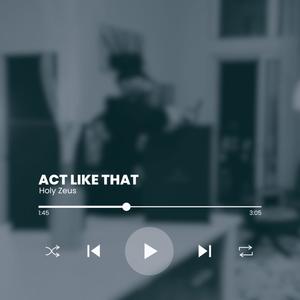 Act Like That (Explicit)