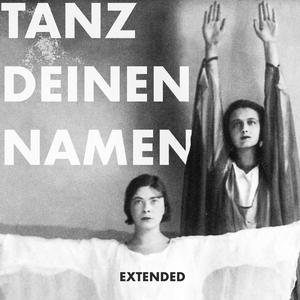 TANZ DEINEN NAMEN (EXTENDED)