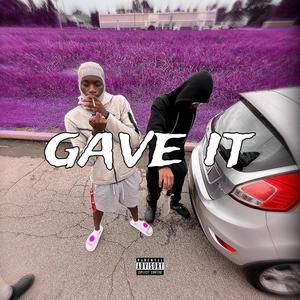 GAVE IT (Explicit)