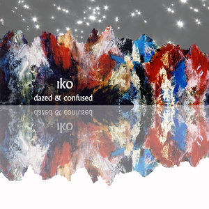 Iko - Dazed And Confused