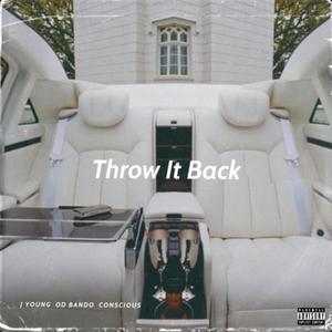 Throw It Back (feat. OD Bando & Conscious) [Explicit]