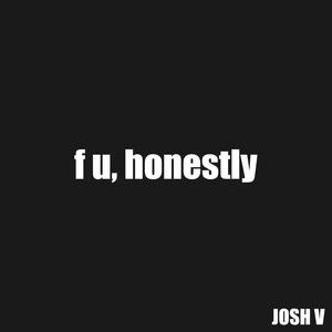 f u, honestly (Explicit)