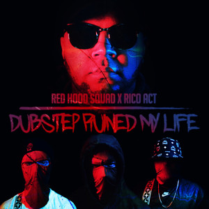 Dubstep Ruined My Life (Explicit)