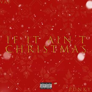 If It Ain't Christmas (feat. Punky the Singer) (Explicit)