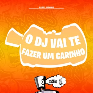 O DJ Vai Te Fazer Um Carinho (Explicit)