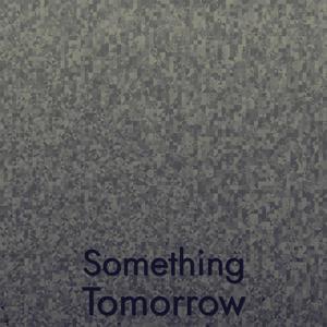 Something Tomorrow