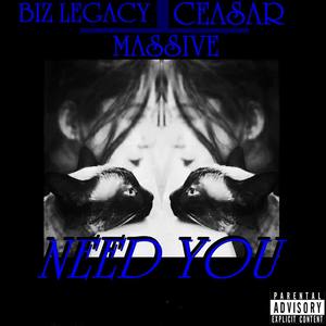 Need You (with Massive & Ceaser) [Explicit]