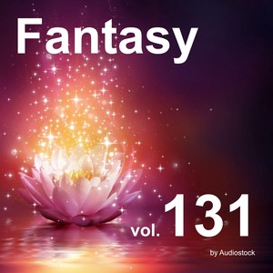 ファンタジー, Vol. 131 -Instrumental BGM- by Audiostock