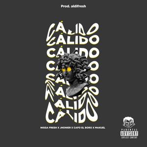 CALIDO (feat. Jhonier, Cafo & Makuel) (Explicit)