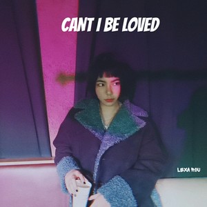 Can't I Be Loved