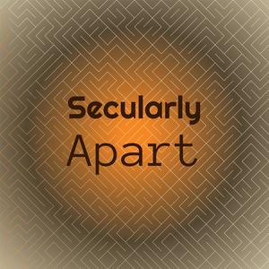 Secularly Apart