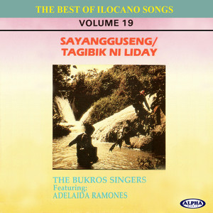 The Best Of Ilocano Songs Vol. 19 (Sayangguseng/Tagibik Ni Liday)