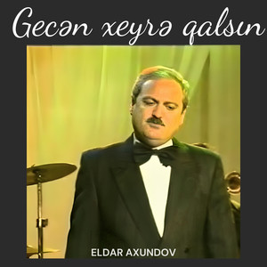 Gecən xeyrə qalsın