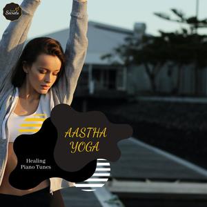 Aastha Yoga - Healing Piano Tunes