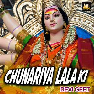 CHUNARIYA LALAKI DEVI GEET