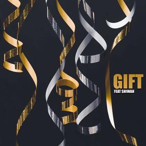 Gift (feat. Shiwan)