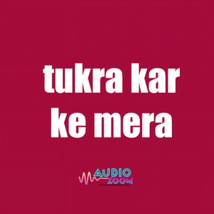 Tukra Kar Ke Mera Pyar