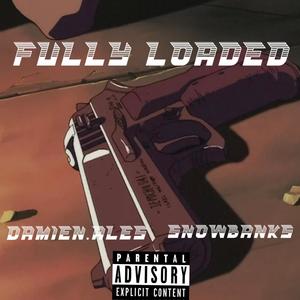 Fully loaded (feat. Snow banks) (Explicit)