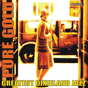 Pure Gold - Greatest Dixieland Jazz, Vol. 1